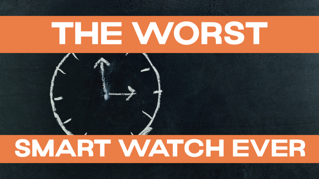 The Worst Smart Watch Ever Title Image