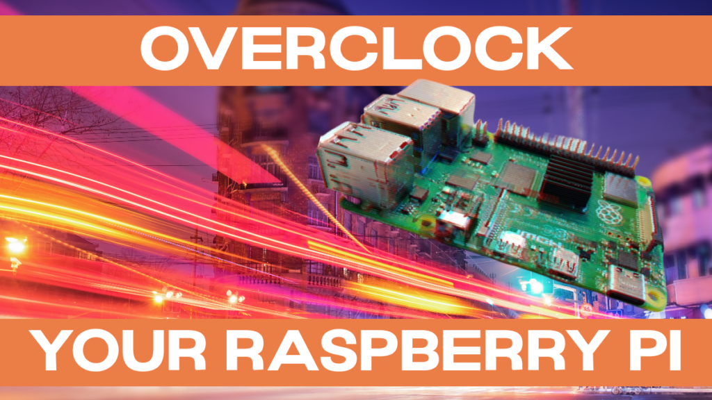 Overclock your Rasperry Pi Title Image